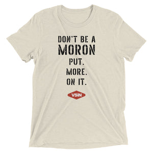 Don't Be A Moron: Put More On It