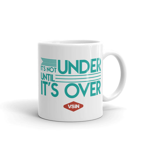 It's Not Under Until It's Over Coffee Mug