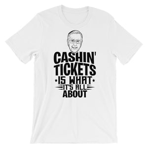 Cashin' Tickets Is What It's All About Shirt