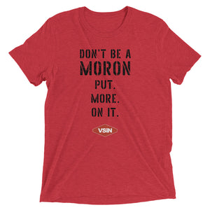 Don't Be A Moron: Put More On It