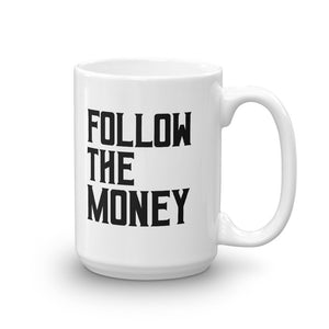Follow The Money Mug