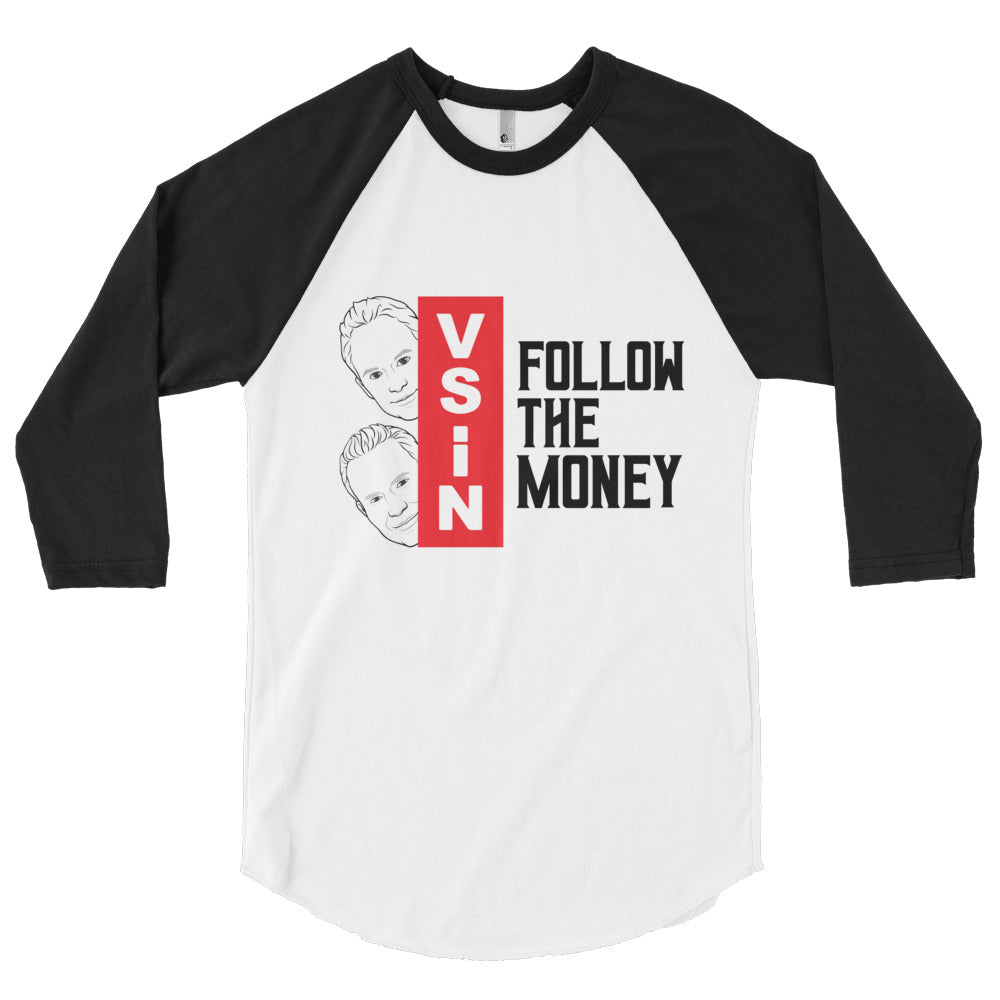 Follow The Money with Mitch and Pauly 3/4 sleeve raglan shirt